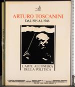 Arturo Toscanini. L'arte all'ombra della politica