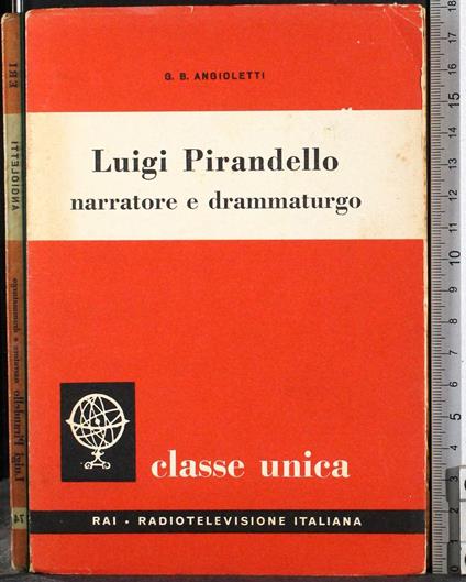 Luigi Pirandello narratore e drammaturgo - G. Battista Angioletti - copertina
