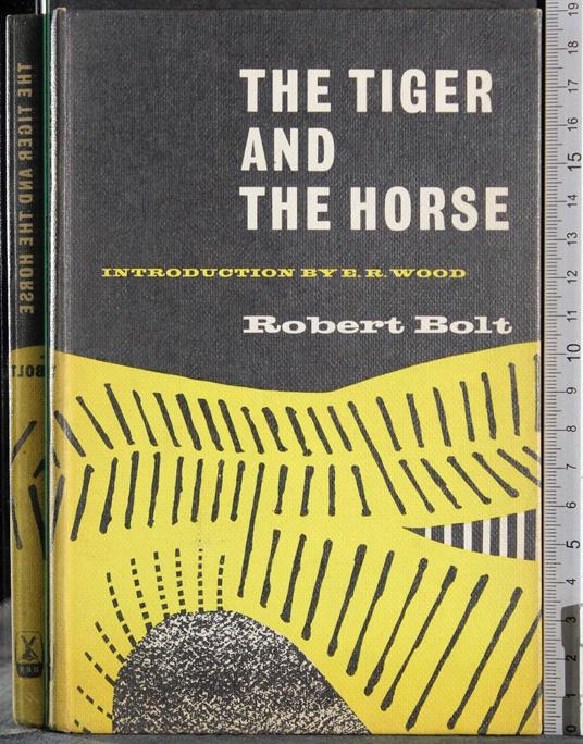 The tiger and the horse - Robert Bolt - copertina