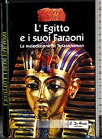 L' Egitto e i suoi Faraoni. La maledizione di Tutankhamon