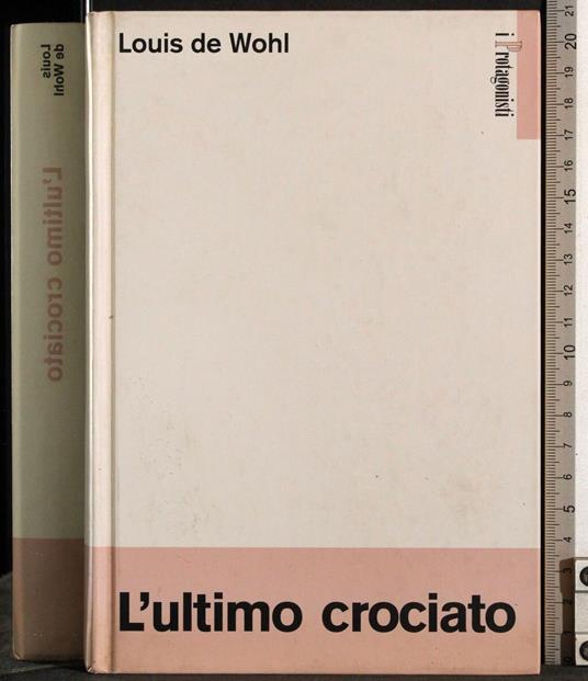 I protagonisti. L'ultimo crociato - Louis De Wohl - copertina
