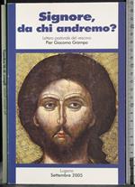 Signore, da chi andremo?