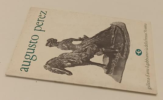Augusto Perez Catalogo Mostra- Costanzo- Galleria D'arte Il Gabbiano- Xfs188 - copertina