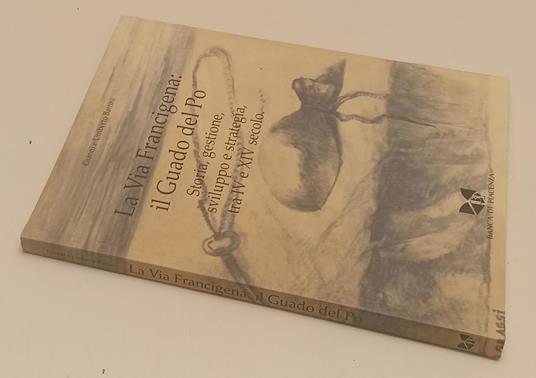 La Via Francigena Il Guado Del Po- Battini- Banca Piacenza - copertina