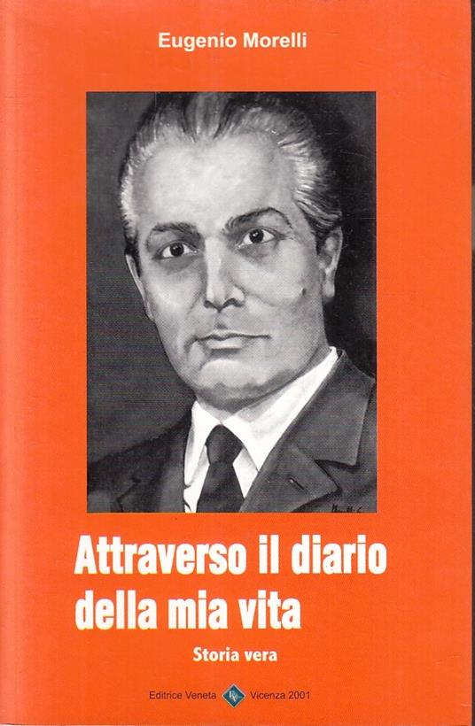 Attraverso Il Diario Della Mia Vita- Eugenio Morelli- Veneta- 2001- B-Yfs335 - copertina