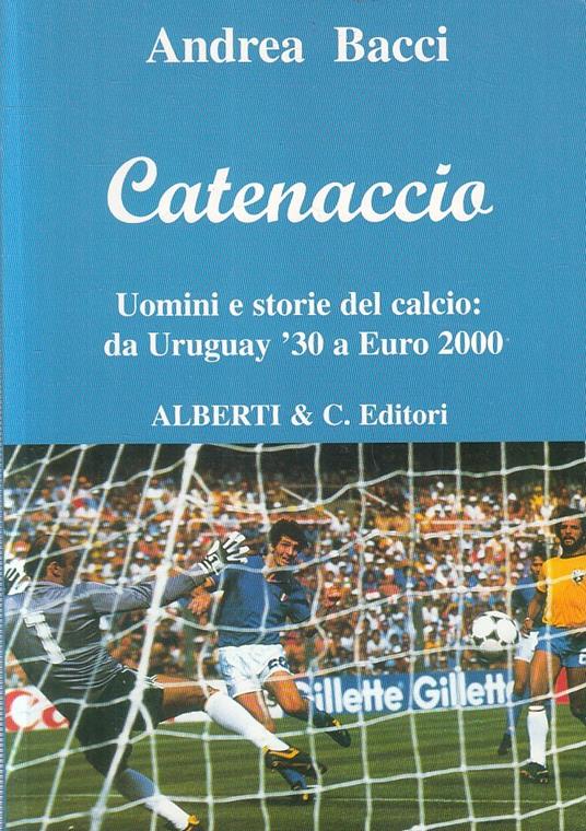 Catenaccio Uomini E Storie Del Calcio - Luigi Bacci - copertina