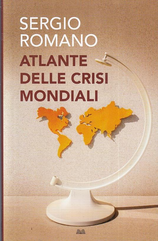 Atlante Delle Crisi Mondiali - Sergio Romano - copertina