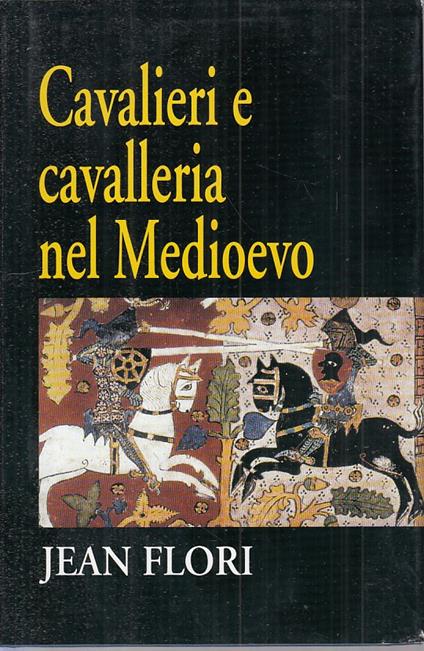 Cavalieri E Cavalleria Nel Medioevo- Flori- Mondolibri - copertina