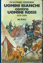 Uomini Bianchi Contro Rossi 1830/1890