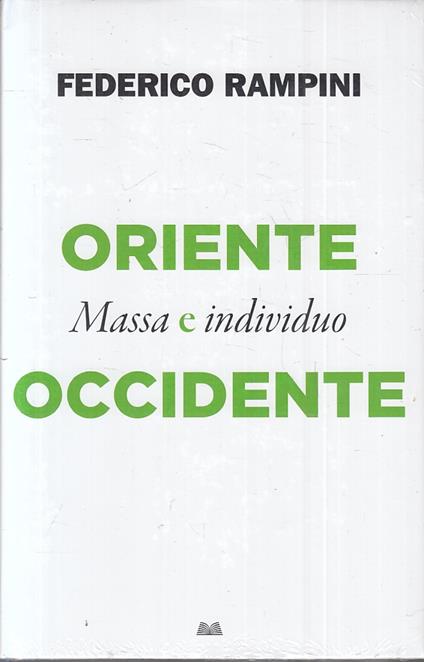 Oriente Occidente Massa Individuo- Federico Rampini - Federico Rampini - copertina