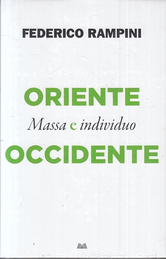 Oriente Occidente Massa Individuo- Federico Rampini - Federico Rampini - copertina