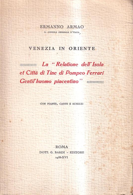 "Relatione dell'Isola et Città di Tine di Pompeo Ferrari gentil'huomo piacentino" (Venezia in Oriente) - Ermanno Armao - copertina