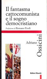 Il fantasma cattocomunista e il sogno democristiano