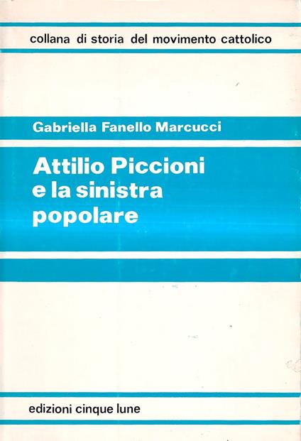 Attilio Piccioni e la sinistra popolare - Gabriella Fanello Marcucci - copertina