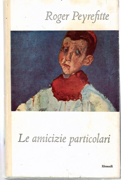 Le Amicizie Particolari - Roger Peyrefitte - copertina