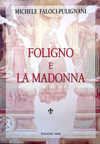 Foligno e la Madonna - Michele Faloci Pulignani - copertina