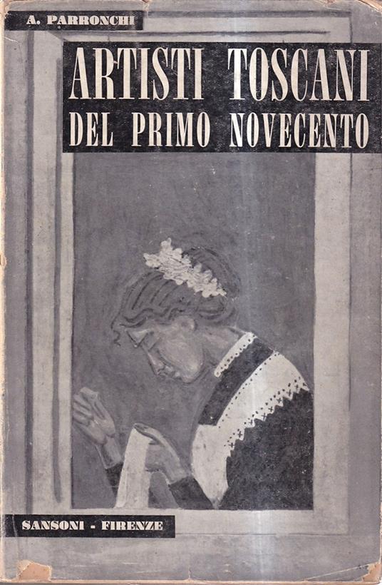 Artisti toscani del primo Novecento - Alessandro Parronchi - copertina