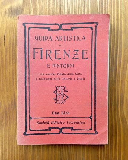 Guida artistica di Firenze e dei suoi dintorni. Corredata di notizie storiche della città e principali monumenti, vedute, piante topografiche, cataloghi delle gallerie, etc - copertina