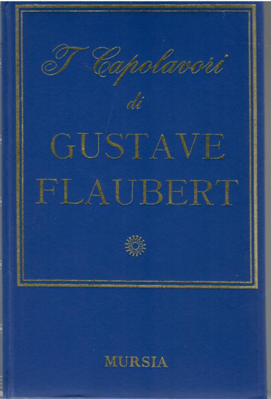 I capolavori di Gustave Flaubert - Gustave Flaubert - copertina