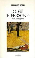 Cose e persone. Inediti e altre prose
