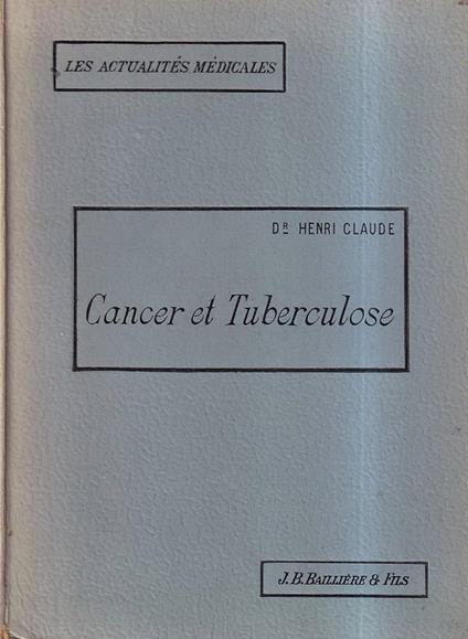 Cancer et tuberculose. Hybridités tuberculo-cancéreuses - Claude Henry - copertina