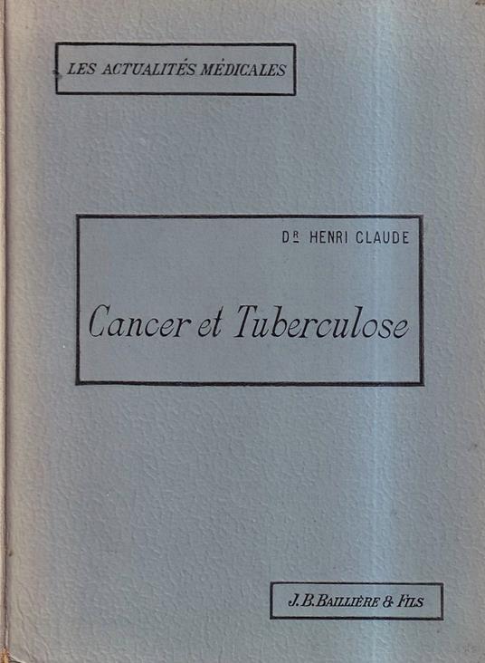 Cancer et tuberculose. Hybridités tuberculo-cancéreuses - Claude Henry - copertina