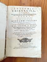 Anatomia chirurgica, ovvero Descrizione esatta delle parti del corpo umano, con osservazioni utili a' chirurghi nella pratica della loro professione - Tomo terzo