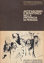 Antifascismo e Resistenza nella Provincia di Perugia. XXX della Resistenza e della Liberazione. Documenti e Testimonianze