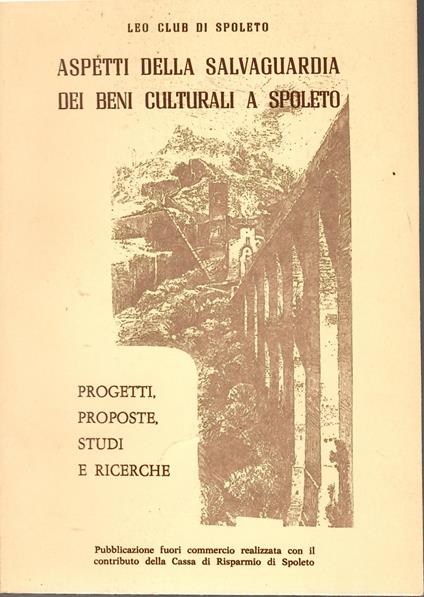 Aspetti Della Salvaguardia Dei Beni Culturali A Spoleto. Progetti, Proposte, Studi E Ricerche - copertina