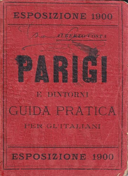 Parigi e dintorni. Guida pratica, descrittiva - Alberto Costa - copertina