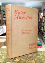 Enter Mussolini: Observations and Adventures of an Anti-Fascist