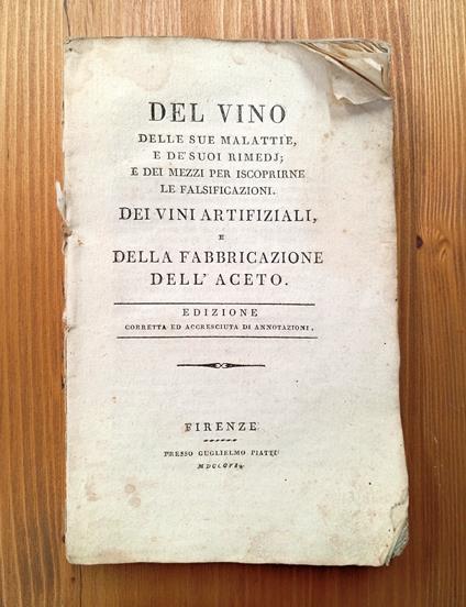 Del vino, delle sue malattie, e de' suoi rimedj; e dei mezzi per iscoprirne le falsificazioni. Dei vini artifiziali e della fabbricazione dell'aceto - Giovanni Pozzi - copertina