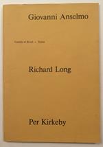 Giovanni Anselmo. Richard Long. Per Kirkeby