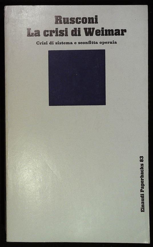 crisi di Weimar. Crisi di sistema e sconfitta operaia - Gian Enrico Rusconi - copertina
