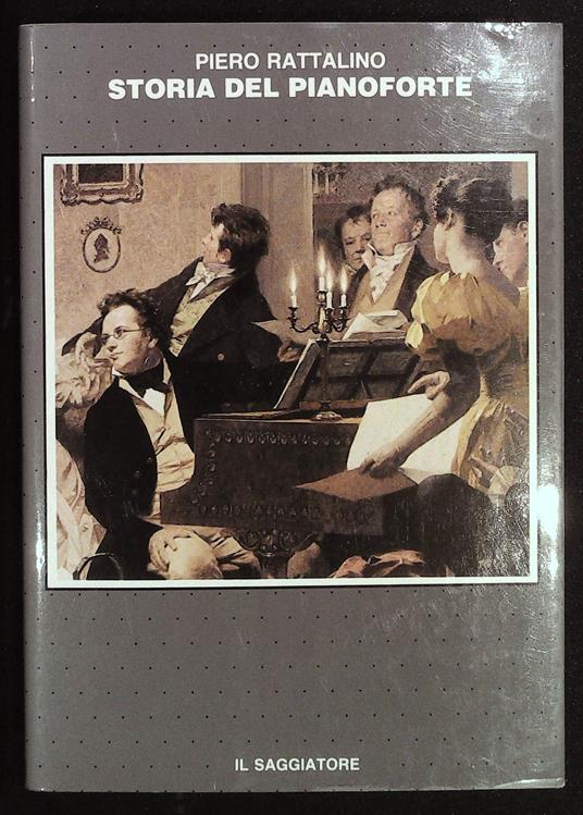 Storia del pianoforte. Lo strumento, la musica, gli interpreti - Piero Rattalino - copertina