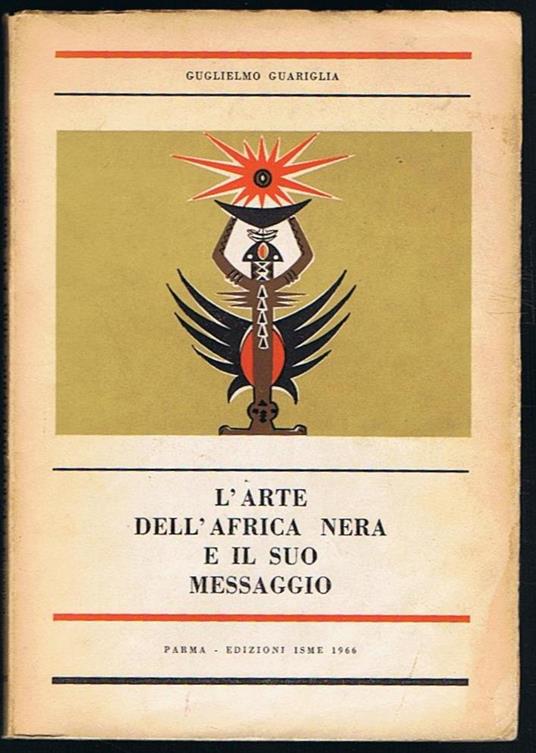 L' arte dell'africa nera e il suo messaggio dopo il festival di dakar (1 - 24 aprile 1966) - Guglielmo Guariglia - copertina
