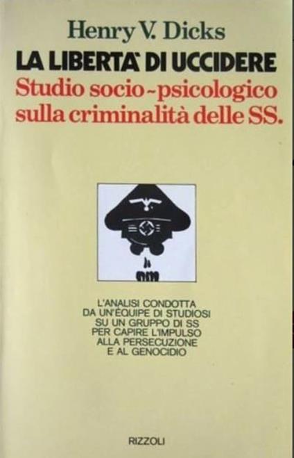 libertà di uccidere studio socio-psicologico sulla criminalita delle SS - Henry V. Dicks - copertina
