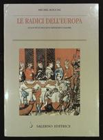Le radici dell'Europa. Le società dell'Alto Medioevo (568-888)