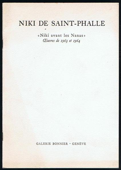 Niki De Saint-Phalle Niki avant les Nanas Oeuvres de 1963 et 1964 - Niki de Saint-Phalle - copertina