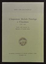 L' Imperatore Michele Paleologo e l'Occidente. 1258-1282. Studio sulle relazioni tra Bisanzio e il mondo latino