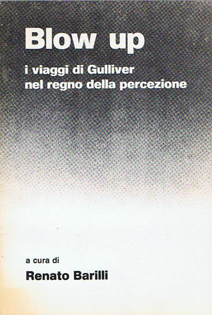 Blow up I viaggi di Gulliver nel regno della percezione - Renato Barilli - copertina