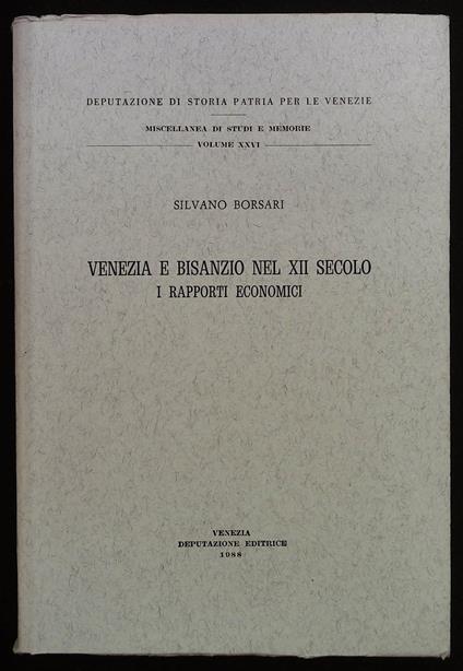 Venezia e Bisanzio nel XII secolo. I rapporti economici - Silvano Borsari - copertina