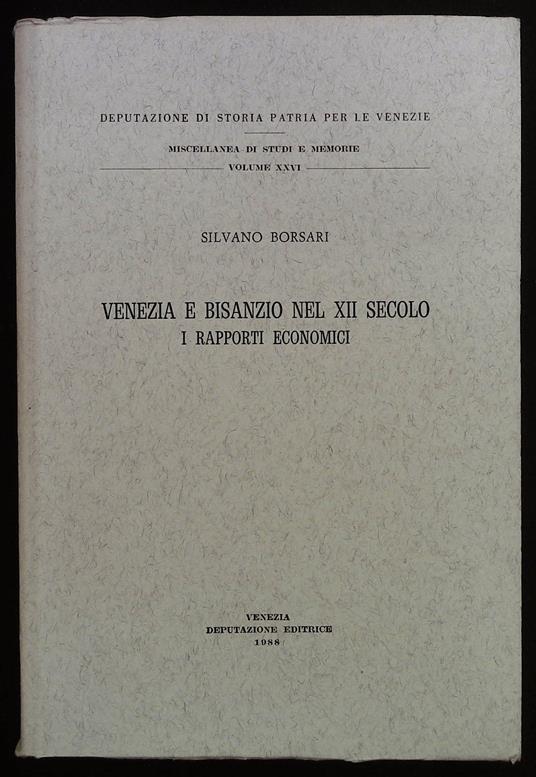 Venezia e Bisanzio nel XII secolo. I rapporti economici - Silvano Borsari - copertina