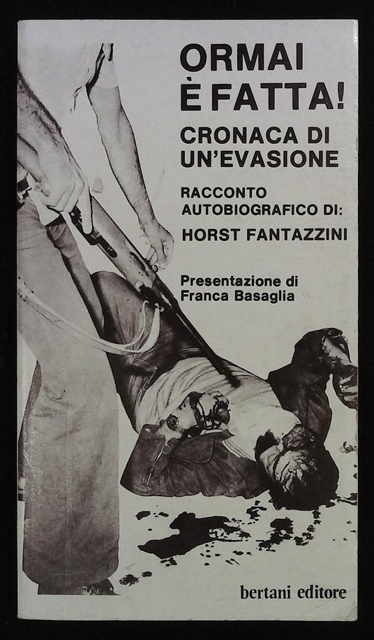 Ormai è fatta! Cronaca di un'evasione - Horst Fantazzini - copertina