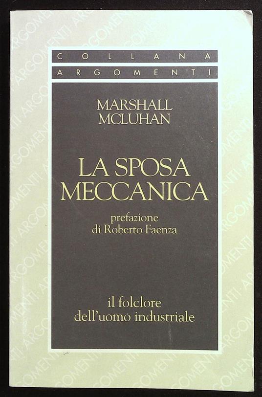 sposa meccanica. Il folclore dell'uomo industriale - Marshall McLuhan - copertina