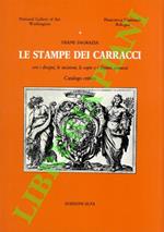 Le stampe dei Carracci con i disegni, le incisioni, le copie e i dipinti connessi. Catalogo critico