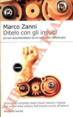 Ditelo con gli insulti (e non accontentatevi di un semplice vaffanculo).