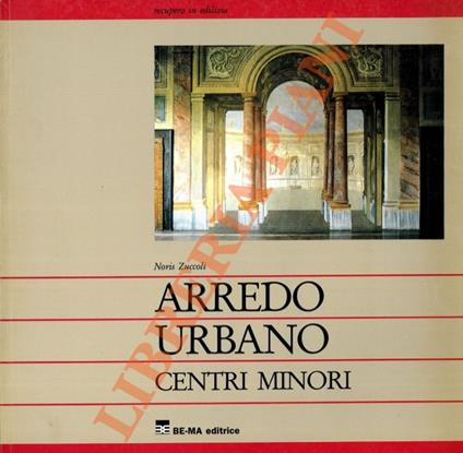 Arredo urbano. Centri minori - Noris Zuccoli - copertina