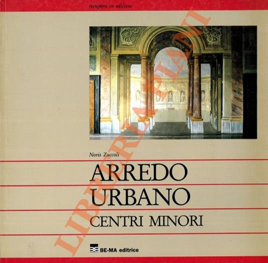 Arredo urbano. Centri minori - Noris Zuccoli - copertina