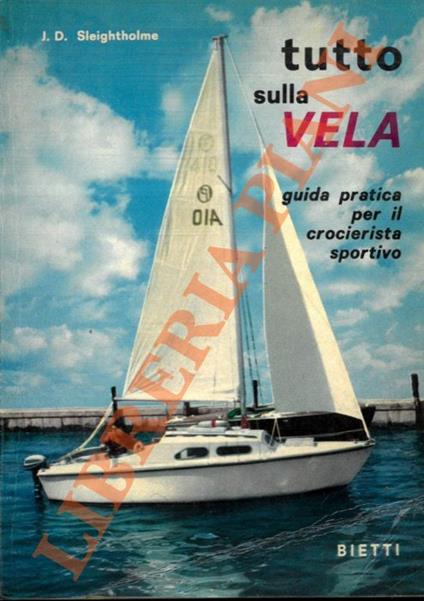 Tutto sulla vela. Guida pratica per il crocierista sportivo - copertina
